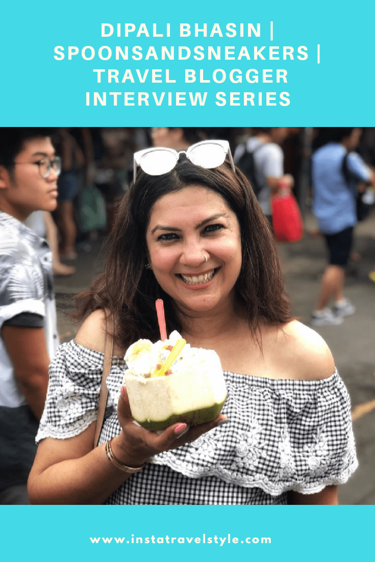 Dipali Bhasin | SpoonsandSneakers | Travel Blogger Interview Series