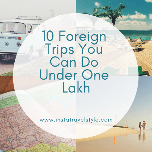 10 Foreign Trips You Can Do Under One Lakh