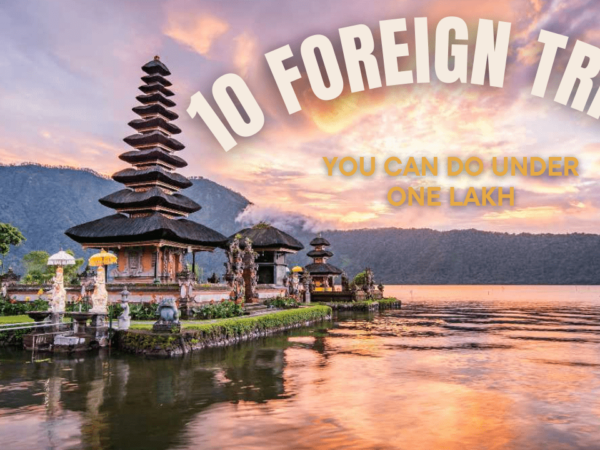 10 Foreign Trips You Can Do Under One Lakh From India