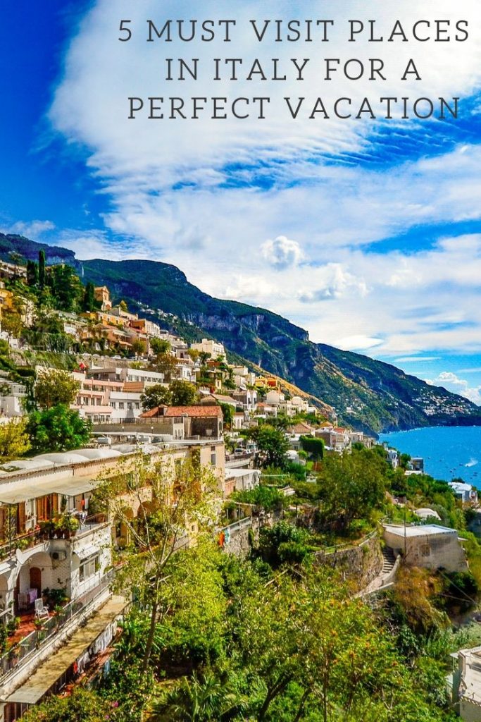 5 Must Visit Places in Italy for a Perfect Vacation