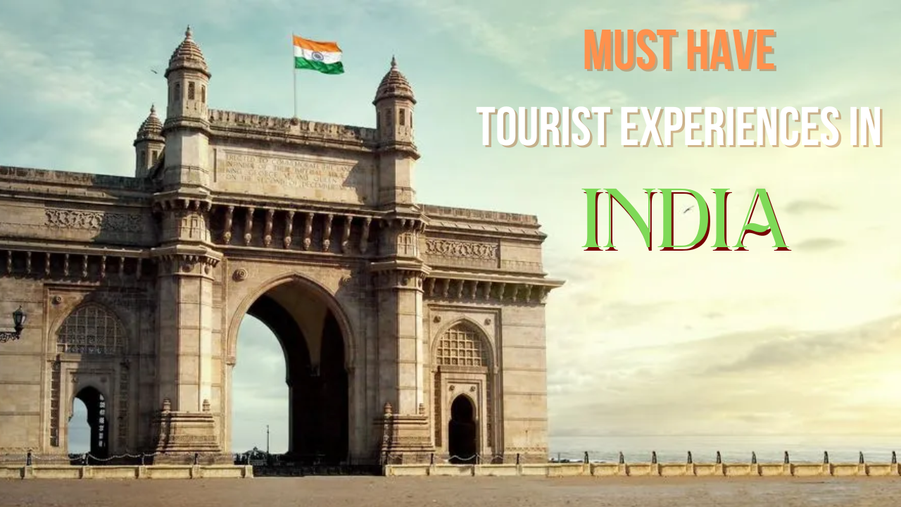 Must Have Tourist Experiences in India