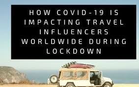 How COVID-19 is Impacting Travel Influencers Worldwide During Lockdown